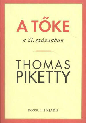 A tőke a 21. században by Thomas Piketty