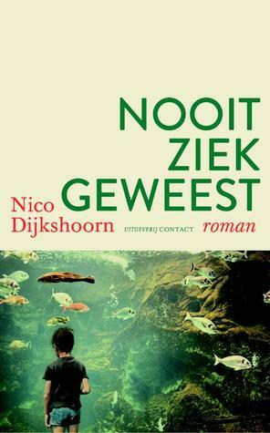 Nooit ziek geweest by Nico Dijkshoorn