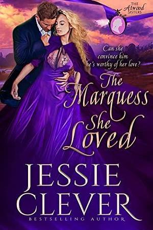 The Marquess She Loved by Jessie Clever