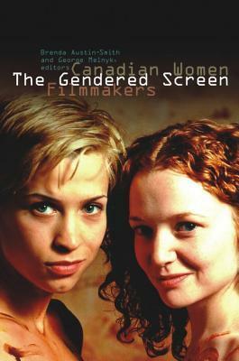 The Gendered Screen by George Melnyk, Brenda Austin-Smith