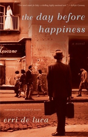 The Day Before Happiness by Erri De Luca