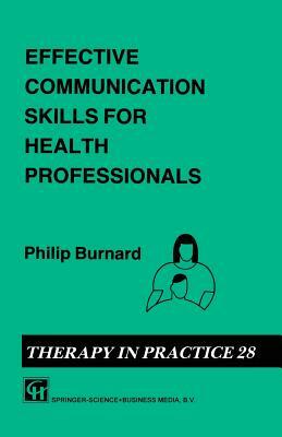 Effective Communication Skills for Health Professionals by Philip Burnard