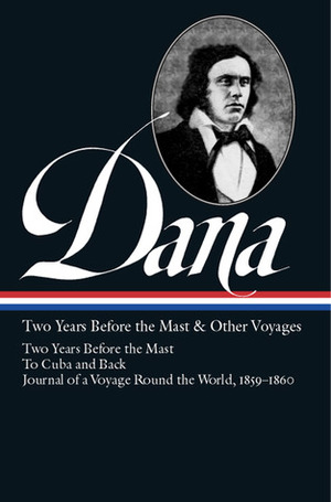 Two Years Before the Mast and Other Voyages by Thomas L. Philbrick, Richard Henry Dana Jr.
