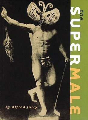 The Supermale by Barbara Wright, Ralph Gladstone, Alfred Jarry