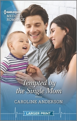 Tempted by the Single Mom by Caroline Anderson