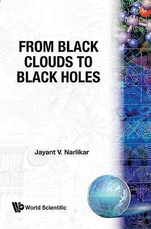 From Black Clouds to Black Holes by Jayant Vishnu Narlikar