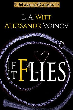 If It Flies by Aleksandr Voinov, L.A. Witt