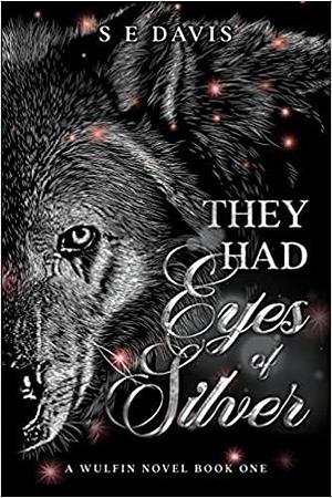 They Had Eyes of Silver by S.E. Davis