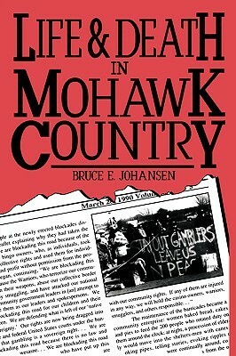 Life and Death In Mohawk Country by John Kahionhes Fadden, Bruce Elliott Johansen