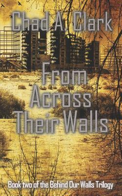 From Across Their Walls by Chad A. Clark