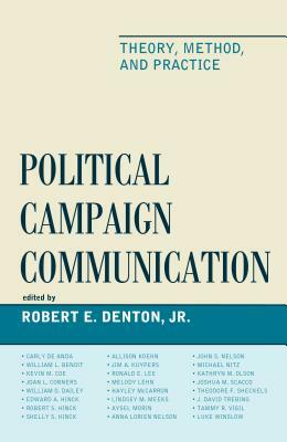 Political Campaign Communication: Theory, Method, and Practice by 