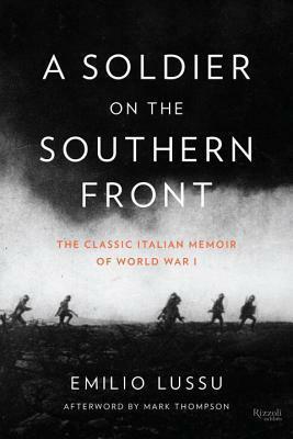 A Soldier on the Southern Front: The Classic Italian Memoir of World War I by Mark Thompson, Gregory Conti, Emilio Lussu