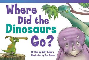 Where Did the Dinosaurs Go? by Sally Odgers