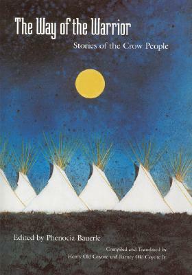The Way of the Warrior: Stories of the Crow People by Phenocia Bauerle