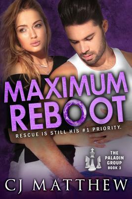 Maximum Reboot: The Paladin Group Book 3 by Cj Matthew