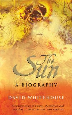 The Sun: A Biography by David Whitehouse