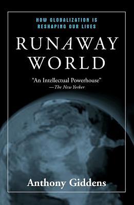 En løbsk verden: Hvordan globaliseringen forandrer vores tilværelse  by Anthony Giddens