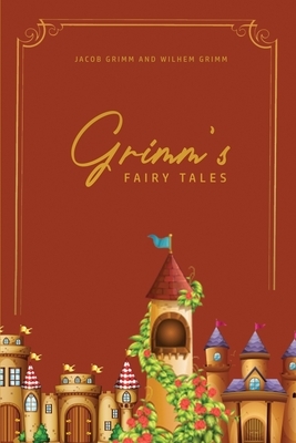 Grimm's Fairy Tales by Jacob Grimm, Wilhelm Grimm