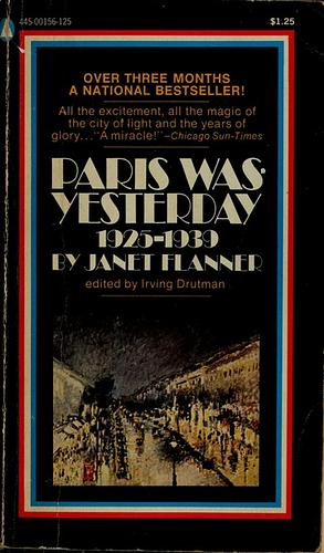 Paris Was Yesterday: 1925-1939 by Flanner