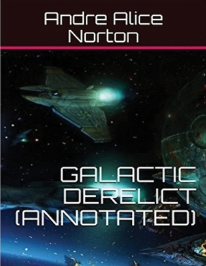 Galactic Derelict (Annotated) by Andre Norton