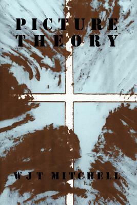 Picture Theory: Essays on Verbal and Visual Representation by W.J.T. Mitchell