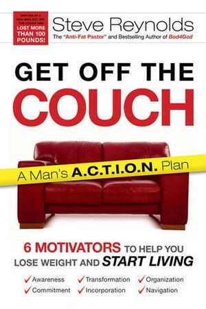 Get Off the Couch: 6 Motivators to help you lose weight and start living by Steve Reynolds