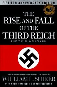 The Rise and Fall of the Third Reich by William L. Shirer