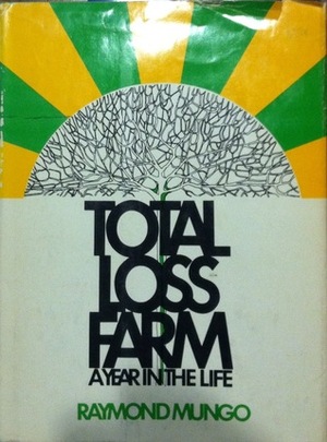 Total Loss Farm: A Year in the Life by Raymond Mungo