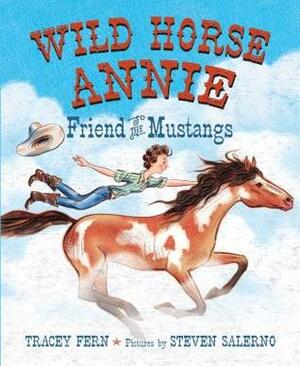 Wild Horse Annie: Friend of the Mustangs by Tracey E. Fern, Steven Salerno