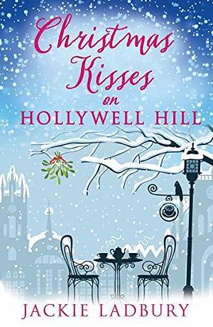 Christmas Kisses on Hollywell Hill by Jackie Ladbury, Jackie Ladbury