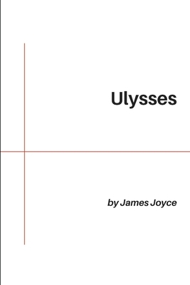 Ulysses by James Joyce by James Joyce