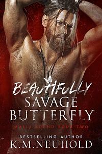 Beautifully Savage Butterfly by K.M. Neuhold