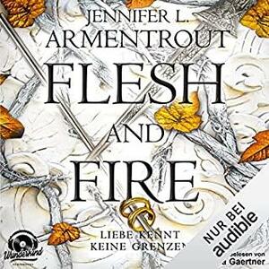 Flesh and Fire - Liebe kennt keine Grenzen by Jennifer L. Armentrout