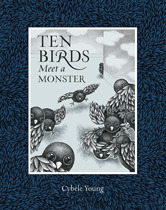 Ten Birds Meet a Monster by Cybèle Young
