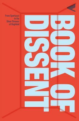 The Verso Book of Dissent: Revolutionary Words from Three Millennia of Rebellion and Resistance by Tariq Ali, Andrew Hsiao, Audrea Lim