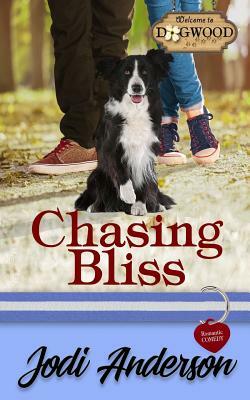 Chasing Bliss: A Sweet Romantic Comedy by Jodi Anderson