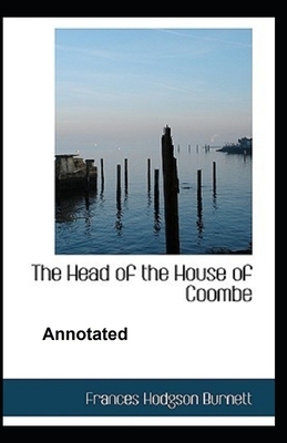 The Head of the House of Coombe Annotated by Frances Hodgson Burnett