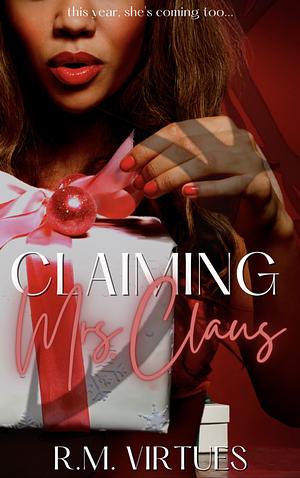 Claiming Mrs. Claus by R.M. Virtues