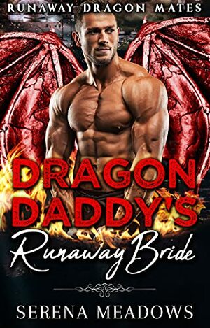 Dragon Daddy's Runaway Bride by Serena Meadows