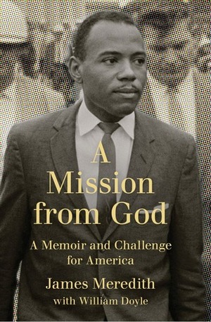 A Mission from God: A Memoir and Challenge for America by James Meredith