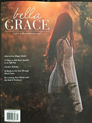 Bella Grace (Autumn 2019) by Ella Wilson, Various, Amaya Pryce, Nancy M. Kendall, Kadine Christie, Cassie A. Green, Nikki April Lee, Jan Dougall, Joanne Strate Belnap, Christen Hammons, Elle Harris, Bonnie Sours Smith, Marianne Mersereau, Jessica Liner, Christine Bayles Kortsch