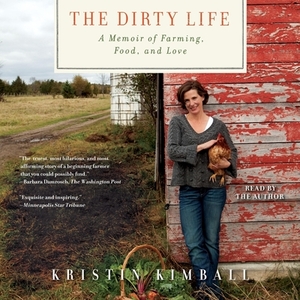 The Dirty Life: On Farming, Food, and Love by 