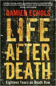 Life After Death: Eighteen Years on Death Row by Damien Echols