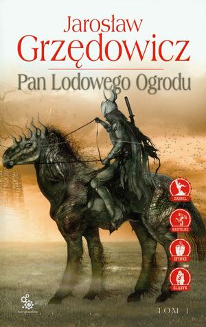 Pan Lodowego Ogrodu by Jarosław Grzędowicz