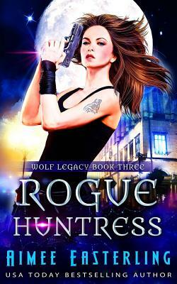 Rogue Huntress by Aimee Easterling