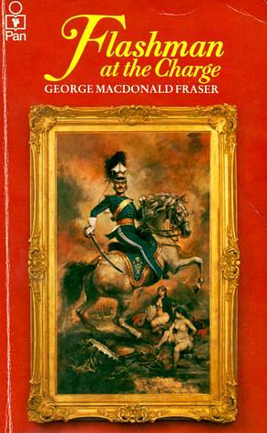 Flashman At the Charge by George MacDonald Fraser, George MacDonald Fraser