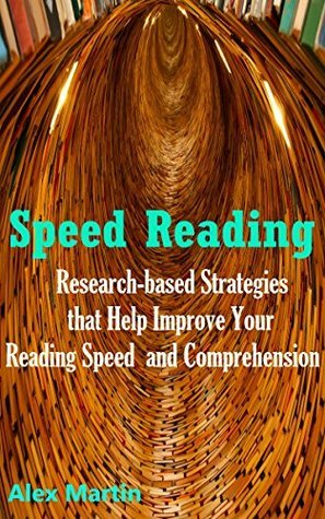 Speed Reading: Proven Methods that Help Improve Your Reading Speed and Understand Better by Àlex Martin