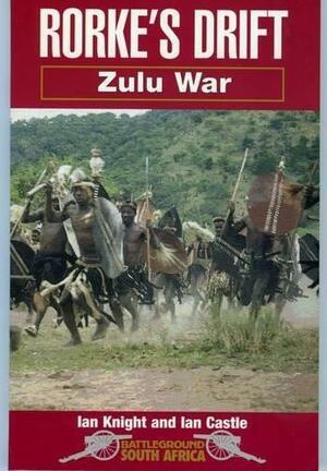 Rorke's Drift: Zulu War by Ian Knight, Ian Castle