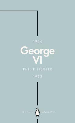 George VI (Penguin Monarchs): The Dutiful King by Philip Ziegler