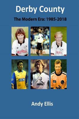 Derby County - The Modern Era: Match by Match by Andy Ellis